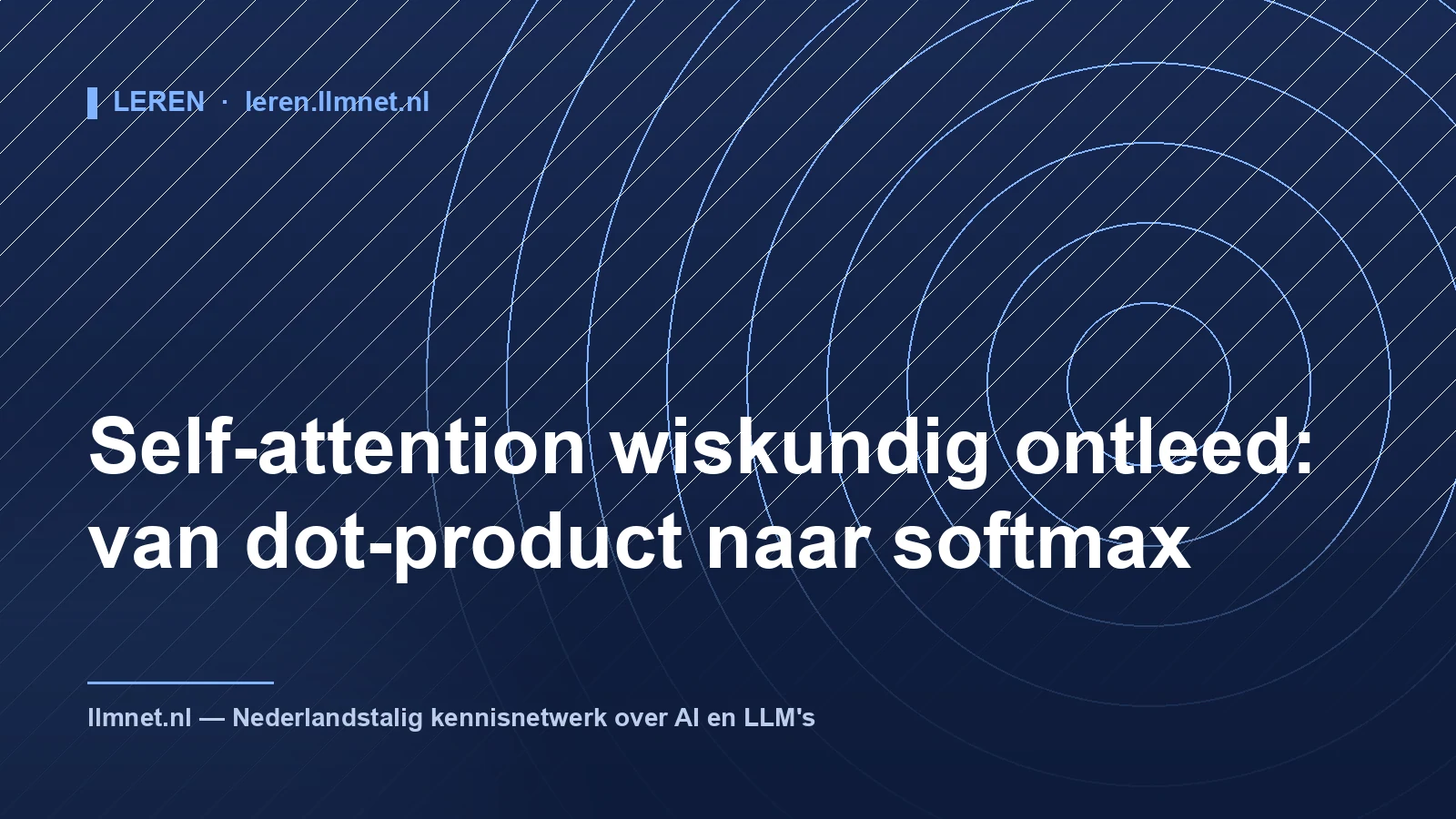 Self-attention wiskundig ontleed: dot-product tot softmax